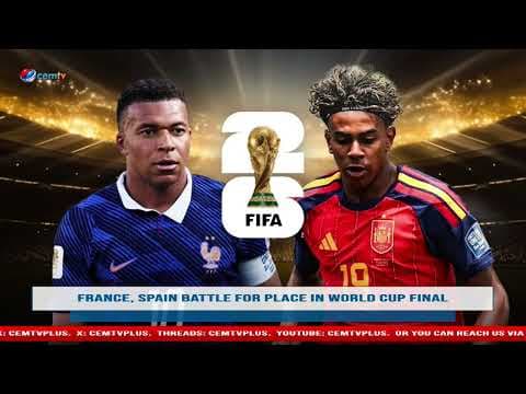 FRANCE, SPAIN BATTLE FOR PLACE IN THE FIFA WORLD CUP FINAL