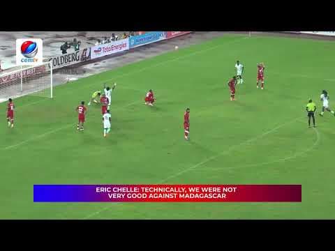 ERIC CHELLE: TECHNICALLY, WE WERE NOT VERY GOOD AGAINST MADAGASCAR